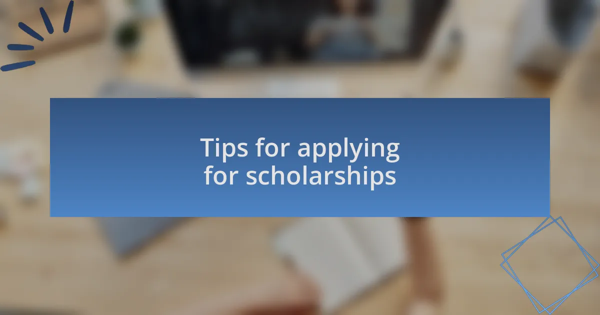 Tips for applying for scholarships