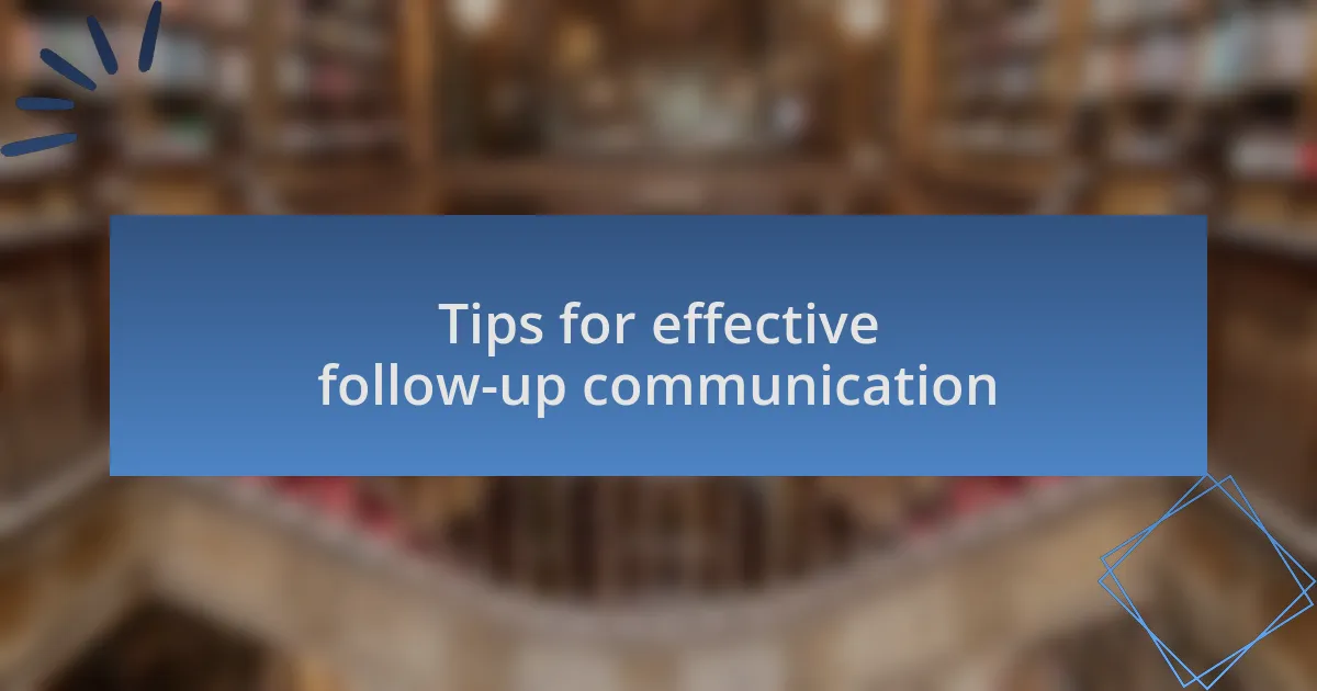 Tips for effective follow-up communication