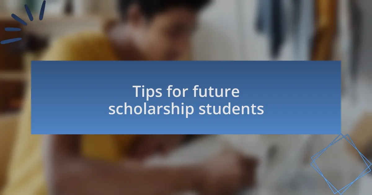 Tips for future scholarship students