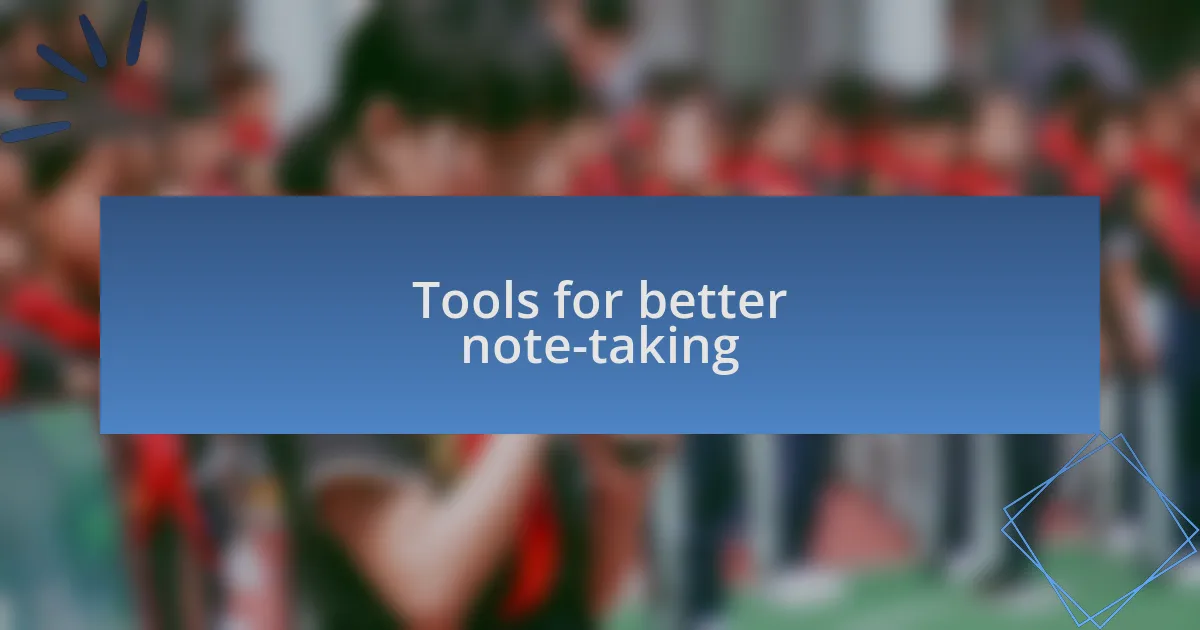 Tools for better note-taking