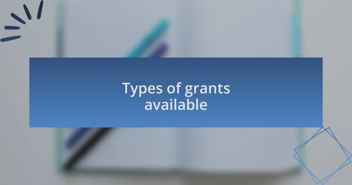 Types of grants available