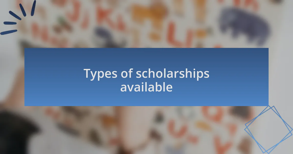 Types of scholarships available