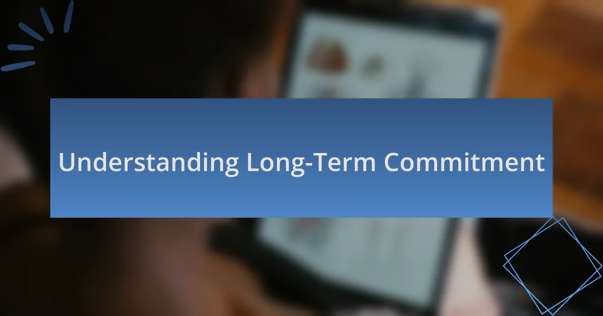 Understanding Long-Term Commitment