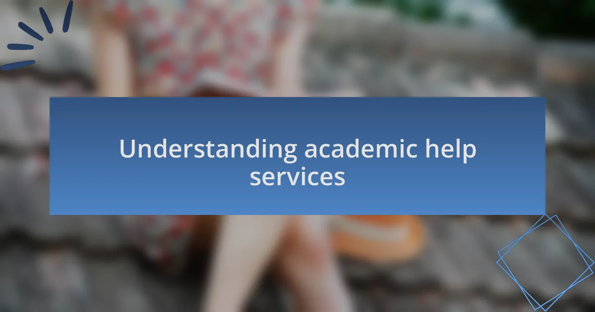 Understanding academic help services