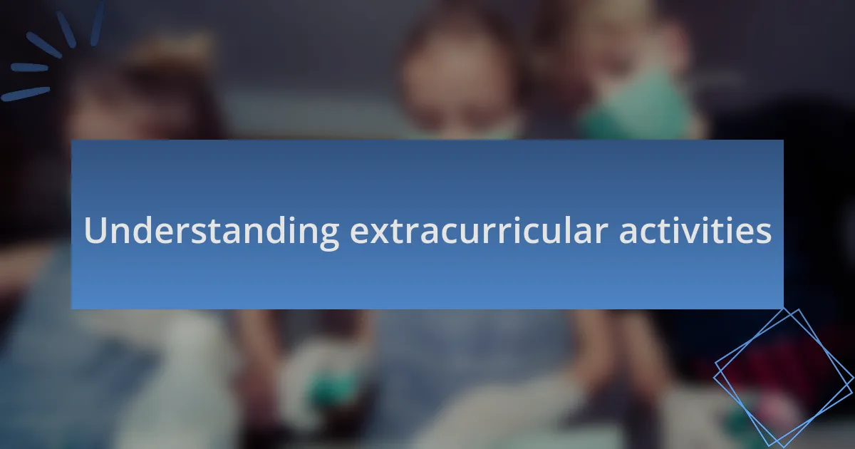 Understanding extracurricular activities