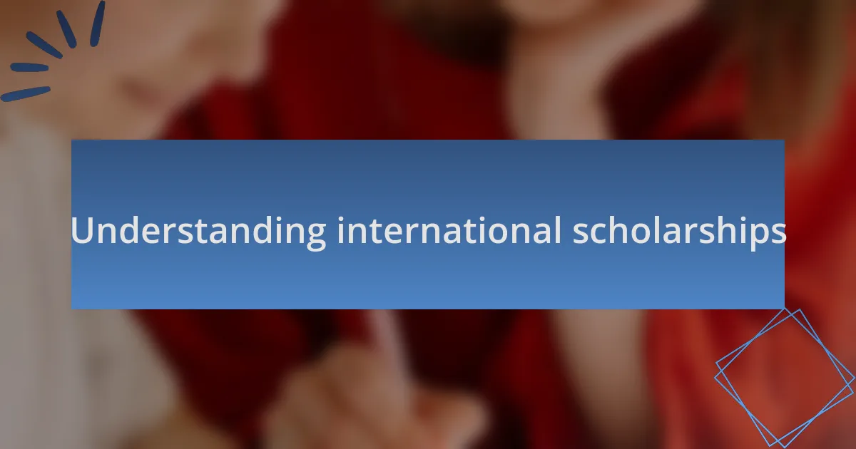 Understanding international scholarships