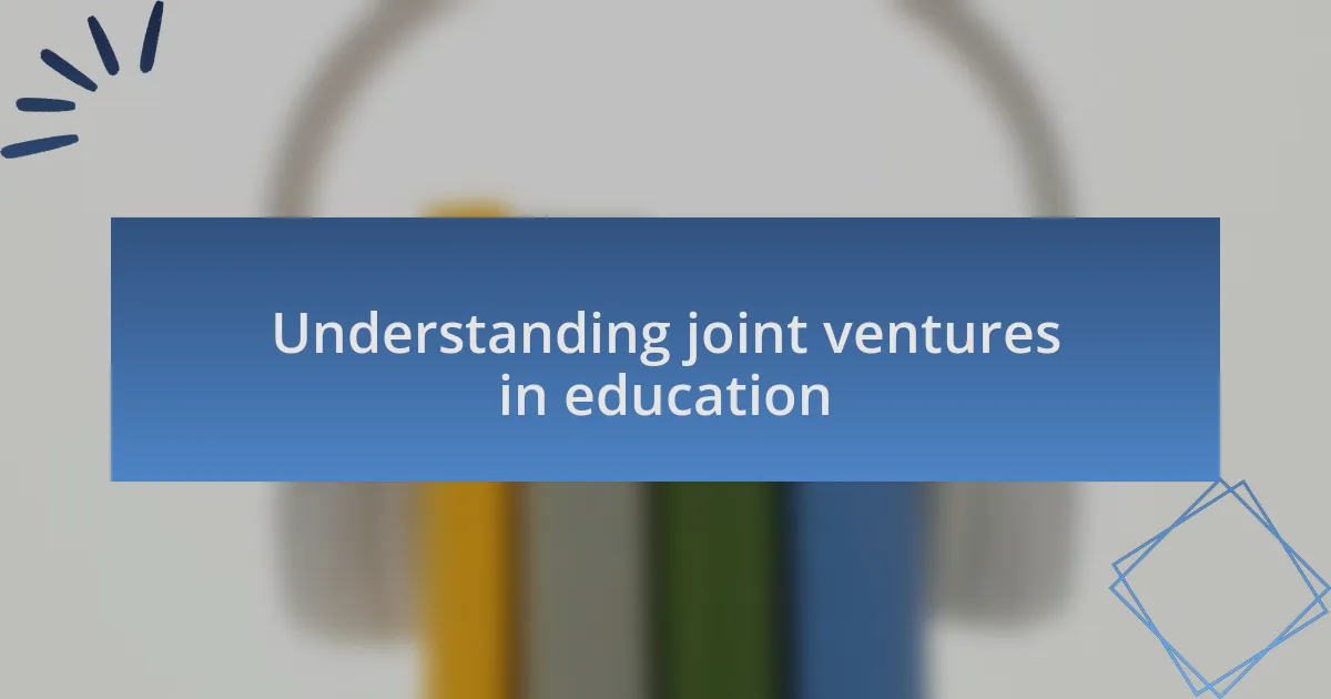 Understanding joint ventures in education