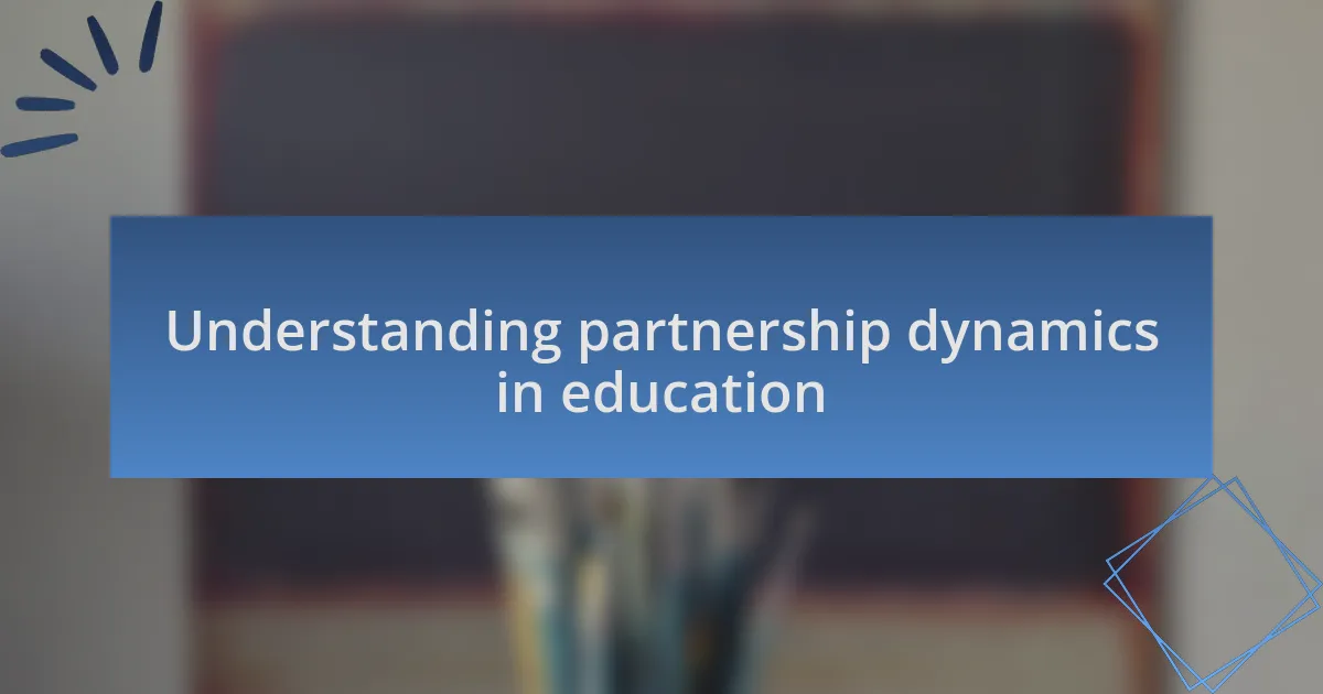 Understanding partnership dynamics in education