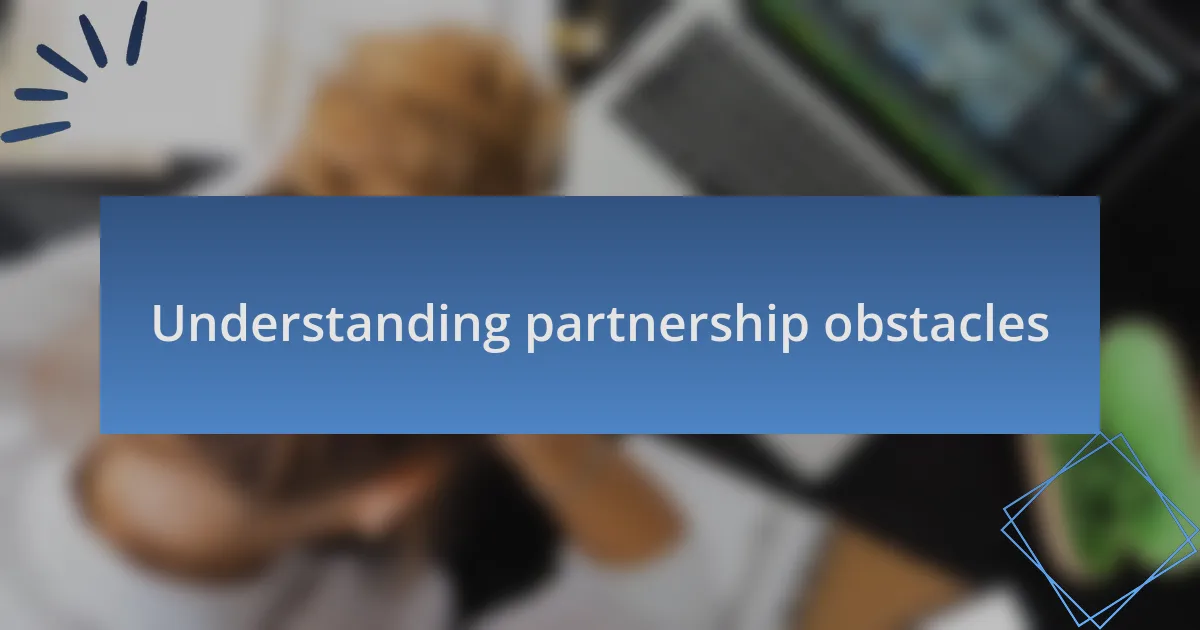 Understanding partnership obstacles