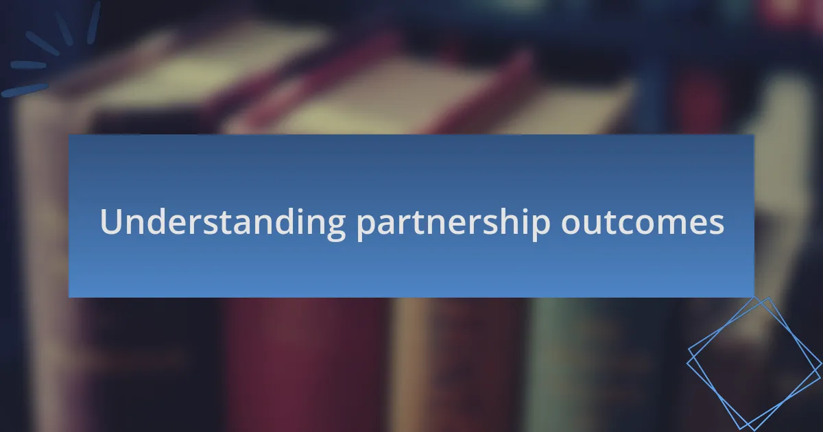 Understanding partnership outcomes