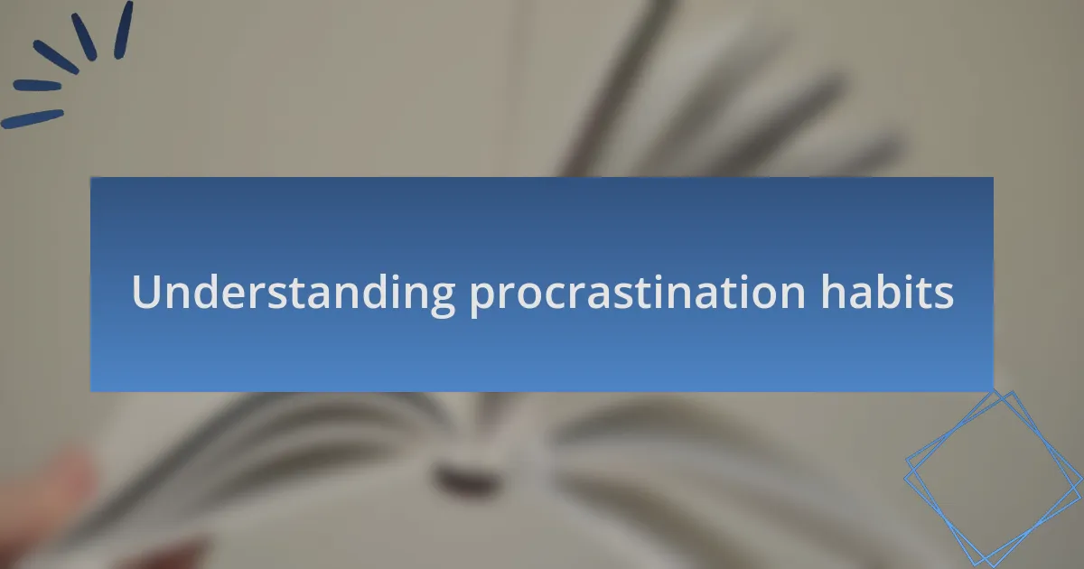 Understanding procrastination habits
