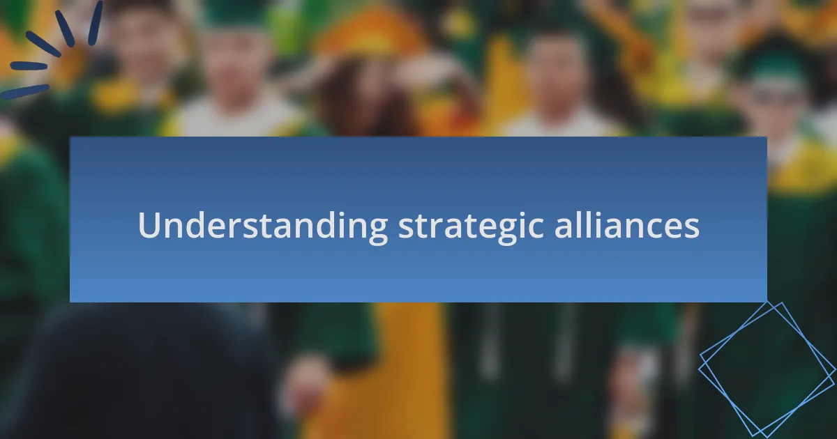 Understanding strategic alliances
