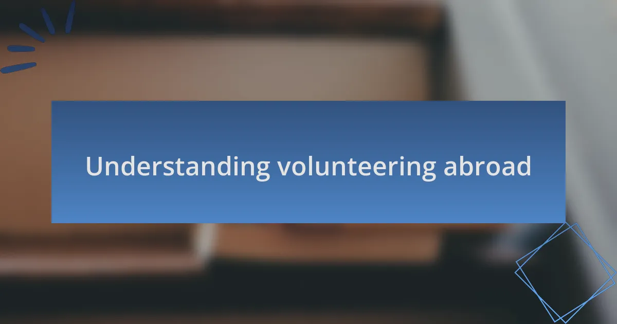 Understanding volunteering abroad