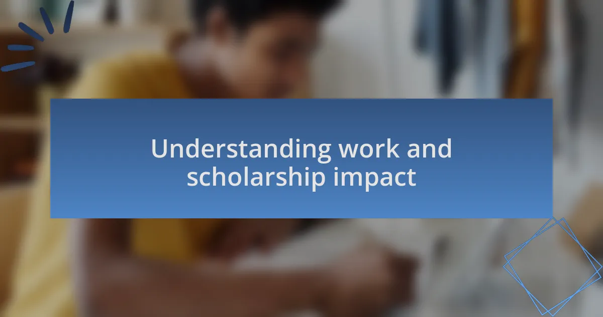 Understanding work and scholarship impact